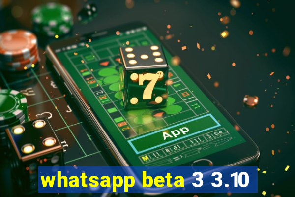 whatsapp beta 3 3.10